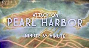 Attack on Pearl Harbor: Minute by Minute