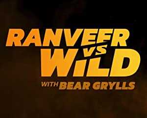 Ranveer vs Wild with Bear Grylls - netflix