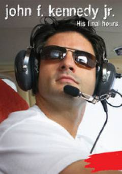 John Kennedy Jr. - Final 24: His Final Hours