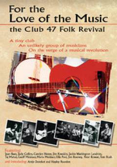 For the Love of the Music: The Club 47 Folk Revival