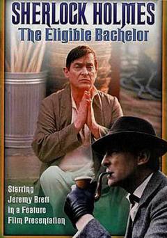 Sherlock Holmes: The Eligible Bachelor - Movie