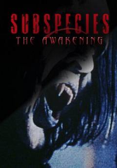 Subspecies: The Awakening - Movie