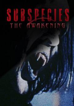 Subspecies: The Awakening