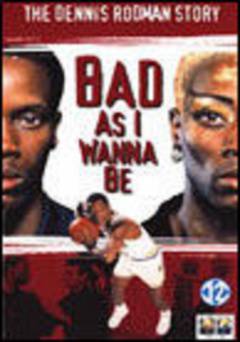 Bad As I Wanna Be - Movie