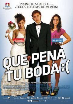 Que Pena Tu Boda - Movie