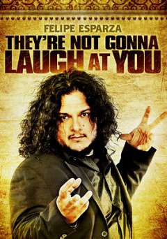 Felipe Esparza: Theyre Not Going to Laugh at You - netflix
