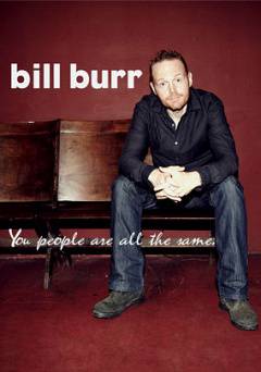 Bill Burr: You People Are All the Same