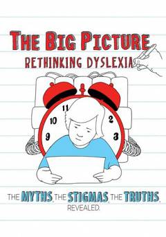 The Big Picture: Rethinking Dyslexia