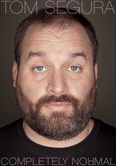 Tom Segura: Completely Normal - Movie