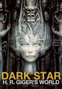 Dark Star: H. R. Giger