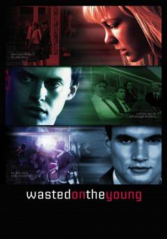 Wasted on the Young - Movie