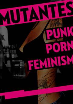 Mutantes: Punk Porn Feminism