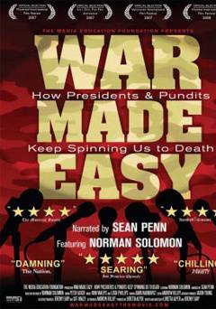 War Made Easy: How Presidents and Pundits Keep Spinning Us to Death