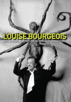 Louise Bourgeois: The Spider, the Mistress and the Tangerine