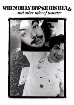 When Billy Broke His Head...And Other Tales of Wonder - fandor