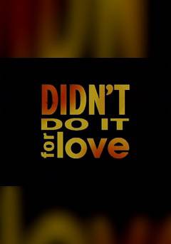 Didnt Do It For Love - fandor