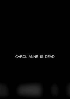 Carol Anne Is Dead