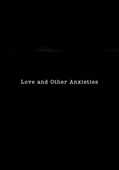 Love and Other Anxieties