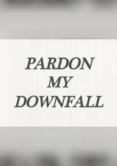 Pardon My Downfall - Movie