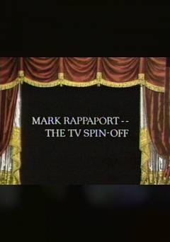 Mark Rappaport: The TV Spinoff