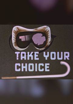 Take Your Choice