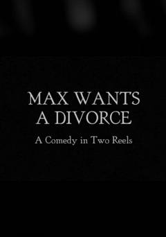Max Wants a Divorce
