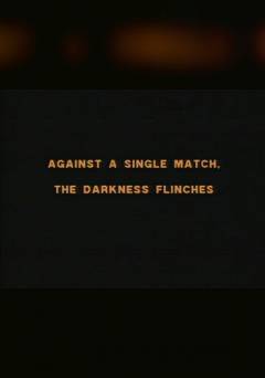 Against a Single Match, The Darkness Flinches - fandor