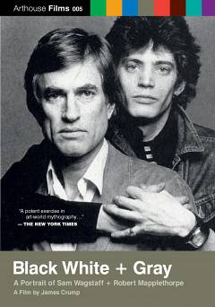 Black White + Gray: A Portrait of Sam Wagstaff and Robert Mapplethorpe