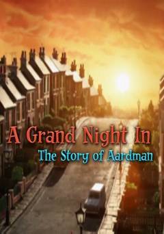 A Grand Night In: The Story of Aardman - netflix