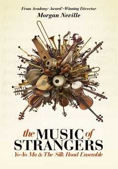 The Music of Strangers: Yo-Yo Ma and the Silk Road Ensemble - Movie