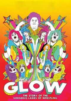 Glow: The Story of the Gorgeous Ladies of Wrestling