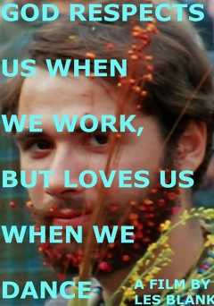 God Respects Us When We Work, But Loves Us When We Dance - film struck