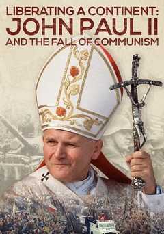 Liberating a Continent: John Paul II and the Fall of Communism