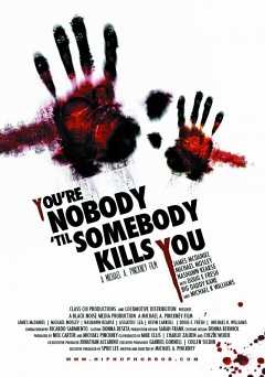 Youre Nobody til Somebody Kills You - vudu