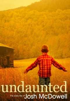 Undaunted: The Early Life of Josh McDowell - Movie