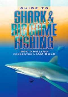 Guide to Shark and Big Game Fishing - vudu