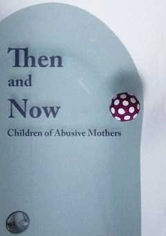 Then and Now: Children of Abusive Mothers - vudu