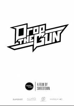 Shredtown: Drop the Gun - Movie