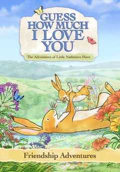 Guess How Much I Love You: Friendship Adventures - vudu