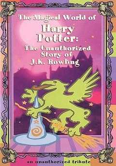 The Magical World of Harry Potter: The Unauthorized Story of J.K. Rowling - Movie