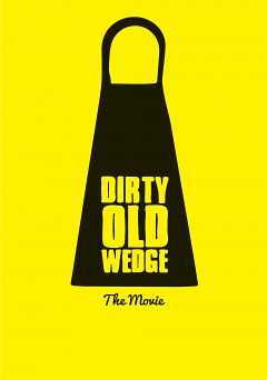 Dirty Old Wedge - Movie