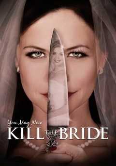 You May Now Kill The Bride - Movie
