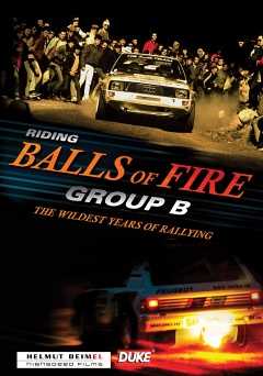 Riding Balls of Fire - Group B, The Wildest Years of Rallying - Movie