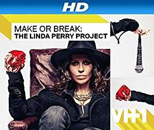 Make or Break: The Linda Perry Project - TV Series