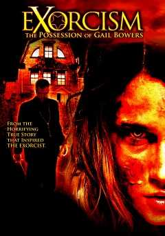 Exorcism: The Possession of Gail Bowers - Movie