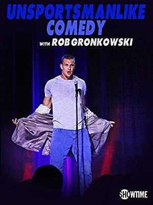 Unsportsmanlike Comedy with Rob Gronkowski - showtime