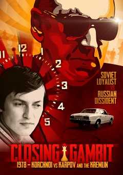 Closing Gambit: 1978 Korchnoi versus Karpov and the Kremlin - Movie