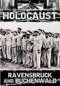 Holocaust: Ravensbruck and Buchenwald - Movie