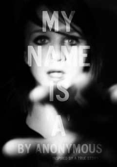 My Name Is a by Anonymous - Movie