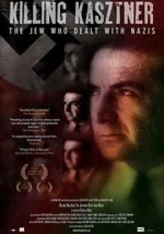 Killing Kasztner: The Jew Who Dealt with Nazis - Movie